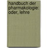Handbuch Der Pharmakologie: Oder, Lehre door Friedrich Albrecht Carl Gren