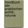 Handbuch Der Praktischen Politik, Volume door Heinrich Escher