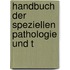 Handbuch Der Speziellen Pathologie Und T