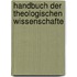 Handbuch Der Theologischen Wissenschafte