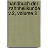 Handbuch Der Zahnheilkunde V.2, Volume 2 door Onbekend