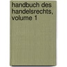 Handbuch Des Handelsrechts, Volume 1 door Levin Goldschmidt