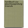 Handbuch Zur Abschlussprüfung It-berufe door Onbekend