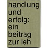 Handlung Und Erfolg: Ein Beitrag Zur Leh door Heinrich Lammasch