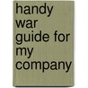 Handy War Guide For My Company door Louis J.a. Mercier