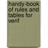 Handy-Book Of Rules And Tables For Verif door John James Bond