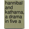 Hannibal And Katharna, A Drama In Five A door 1844-1911 Fife-Cookson John Cookson
