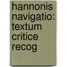 Hannonis Navigatio: Textum Critice Recog by Unknown