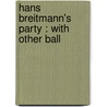 Hans Breitmann's Party : With Other Ball door Professor Charles Godfrey Leland