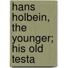 Hans Holbein, The Younger; His Old Testa door Hans Holbein