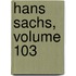Hans Sachs, Volume 103