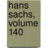 Hans Sachs, Volume 140 by Hans Sachs