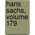 Hans Sachs, Volume 179