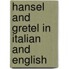 Hansel And Gretel In Italian And English by story Manju Gregory