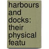 Harbours And Docks: Their Physical Featu door Leveson Francis Vernon-Harcourt