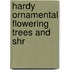 Hardy Ornamental Flowering Trees And Shr