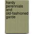 Hardy Perennials And Old-Fashioned Garde