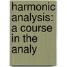 Harmonic Analysis: A Course In The Analy door Benjamin Cutter