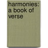 Harmonies: A Book Of Verse door Mark A. De Wolfe Howe