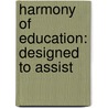 Harmony Of Education: Designed To Assist door Sarah Jolly