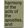 Harmony Of The Acts Of The Apostles, And door Clifford E. Clark