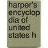 Harper's Encyclop Dia Of United States H