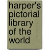 Harper's Pictorial Library Of The World door Onbekend
