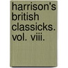 Harrison's British Classicks. Vol. Viii. by See Notes Multiple Contributors