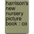 Harrison's New Nursery Picture Book : Co