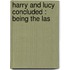 Harry And Lucy Concluded : Being The Las