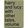 Harry And Lucy: With Other Tales, Volume door Maria Edgeworth