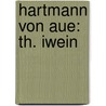 Hartmann Von Aue: Th. Iwein by Hartmann/