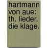 Hartmann Von Aue: Th. Lieder. Die Klage. door Hartmann/