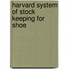 Harvard System Of Stock Keeping For Shoe by Unknown