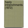 Hasty Intrenchments (1872) door Onbekend