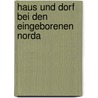 Haus Und Dorf Bei Den Eingeborenen Norda door Ernst Gotthilf Sarfert