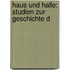 Haus Und Halle: Studien Zur Geschichte D