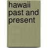 Hawaii Past And Present door William R. Castle