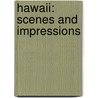 Hawaii: Scenes And Impressions door Katharine Fullerton Gerould