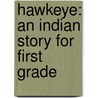 Hawkeye: An Indian Story For First Grade by Unknown