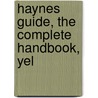 Haynes Guide, The Complete Handbook, Yel by Jack Ellis Haynes