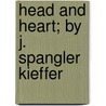 Head And Heart; By J. Spangler Kieffer by Joseph Spangler Kieffer