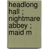 Headlong Hall ; Nightmare Abbey ; Maid M door Thomas Love Peacock