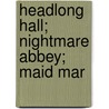 Headlong Hall; Nightmare Abbey; Maid Mar door Onbekend