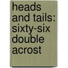 Heads And Tails: Sixty-Six Double Acrost door Onbekend