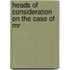 Heads Of Consideration On The Case Of Mr