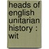Heads Of English Unitarian History : Wit