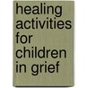 Healing Activities for Children in Grief door Gay McWhorter