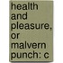 Health And Pleasure, Or Malvern Punch: C