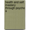 Health And Self Mastery Through Psycho A door William J. Fielding